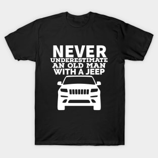 Never underestimate an old man with a jeep T-Shirt